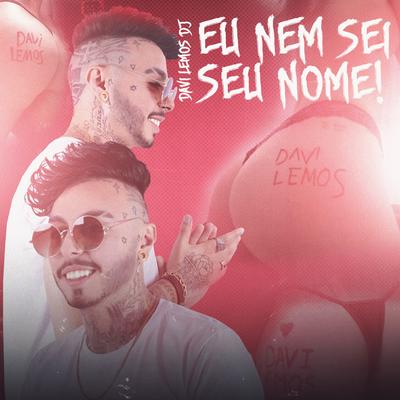 Eu nem sei seu nome By Davi Lemos DJ's cover