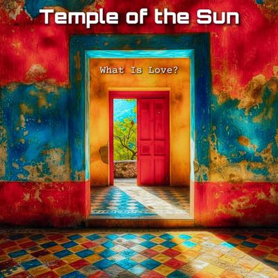 What Is Love? By Temple of the Sun's cover