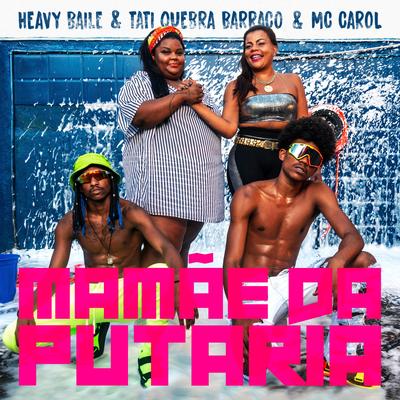 Mamãe da Putaria By Mc Carol, Heavy Baile's cover