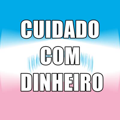 CUIDADO COM DINHEIRO's cover