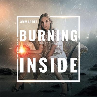 Burning Inside (Radio Edit) By Ammaroff's cover