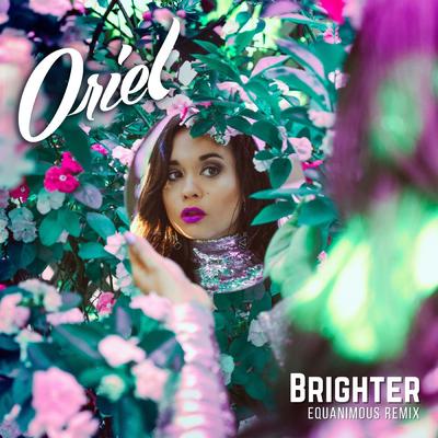Brighter (Equanimous Remix) By Oriel's cover