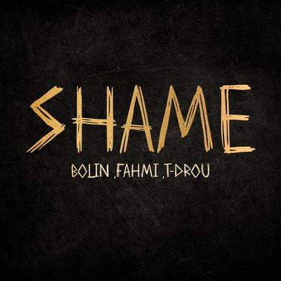 SHAME By Bolin, Fahmi, T-Drou's cover