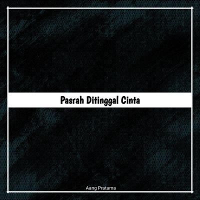 Pasrah Ditinggal Cinta (Remix)'s cover