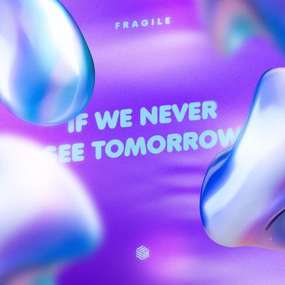 If We Never See Tomorrow By fragile's cover