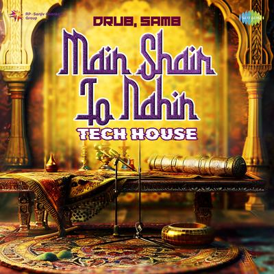 Main Shair To Nahin - Tech House's cover