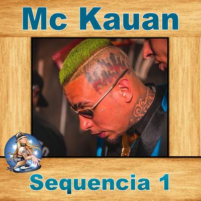 Sequencia 1 By Mc Kauan, DJ Rodjhay's cover