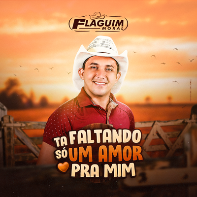 Tá Faltando Só Um Amor Pra Mim By Flaguim Moral's cover