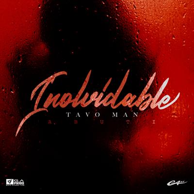 Inolvidable (Deluxe Version) By Tavo Man's cover