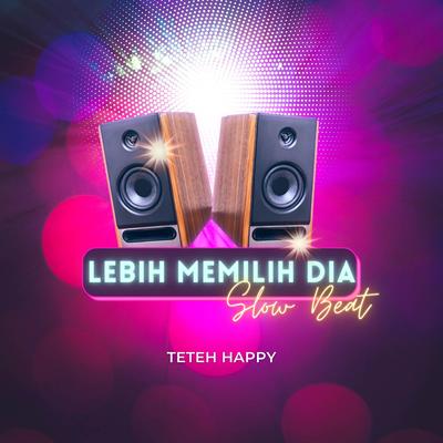 Lebih Memilih Dia (Slow Beat)'s cover