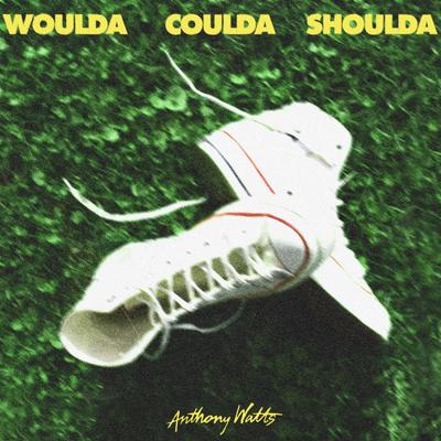 Woulda Coulda Shoulda By Anthony Watts's cover