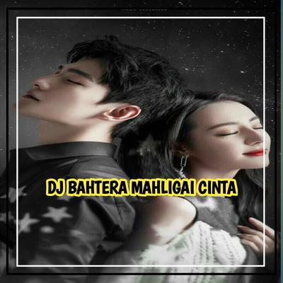 DJ BAHTERA MAHLIGAI CINTA REMIX FULL BASS's cover