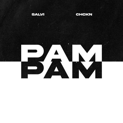 PAM PAM By Salvi, CHCKN's cover