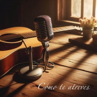 Cómo te atreves (En acústico)'s cover