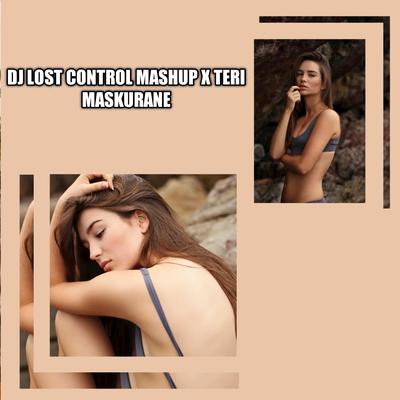 DJ LOST CONTROL MASHUP x TERI MASKURANE's cover