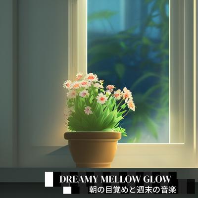 Dawn's Early Light By Dreamy Mellow Glow's cover