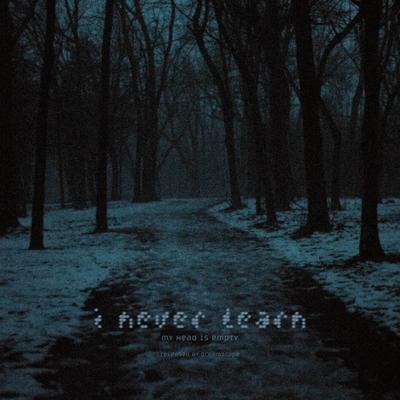 i never learn By my head is empty's cover