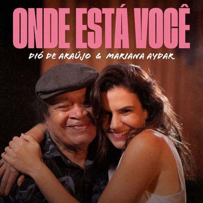 Onde Está Você By Mariana Aydar, Dio De Araujo's cover