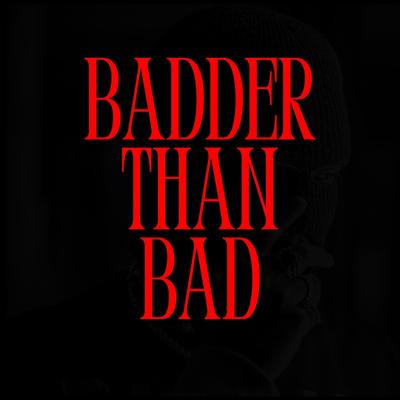 Badder Than Bad's cover