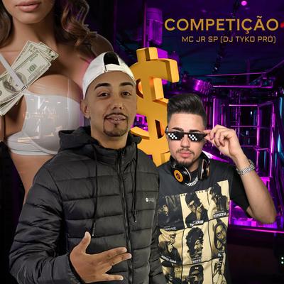 Competição By Dj Tyko pro, MC Jr Sp's cover