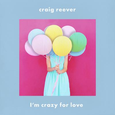 I'm Crazy for Love By Craig Reever, Emmi's cover