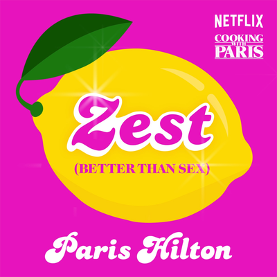 Zest (Better Than Sex) [From the Netflix Series, Cooking With Paris]'s cover