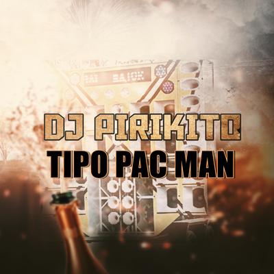 Tipo Pac Man By Dj pirikito, A TARRAXADA, Raul Senna's cover