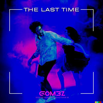 The Last Time By GOM3Z's cover