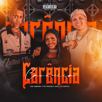 Carência By FP do Trem Bala, Kerol, Yuri Hawaiano, NaPista's cover