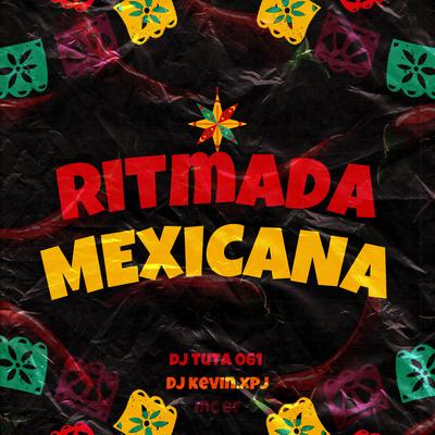 Ritmada Mexicana By DJ KEVIN.xpj, MC BF, Dj Tuta 061's cover