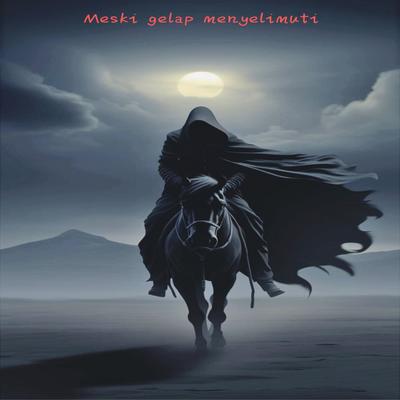 Meski gelap menyelimuti's cover