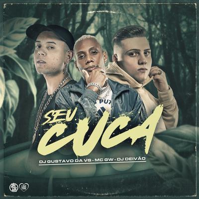 Seu Cuca By Mc Gw, DJ Gustavo da VS, Dj Deivão's cover