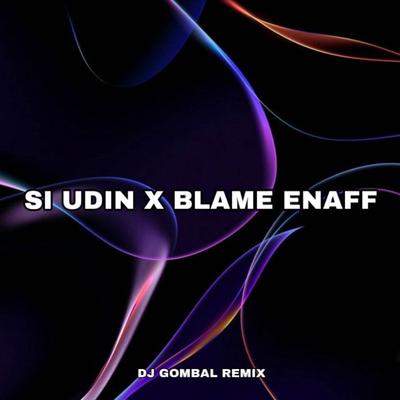 SI UDIN X BLAME ENAFF's cover