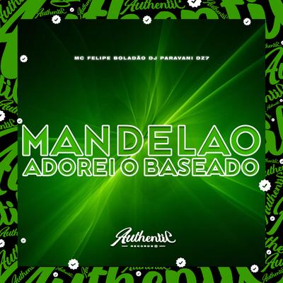 Mandelao By Dj Paravani Dz7, Mc Felipe Boladão's cover