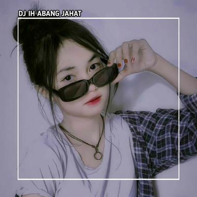 DJ IH ABANG JAHAT's cover