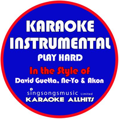 Play Hard (In the Style of David Guetta, Neyo & Akon) [Karaoke Instrumental Version] - Single's cover