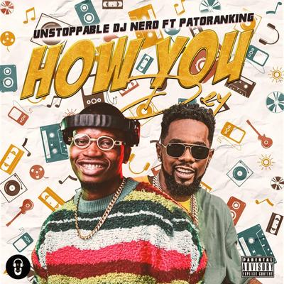 How You Dey By Unstoppable DJ Nero, Patoranking's cover