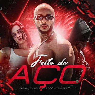 Feito de Aço By Rapper Close, Sidney Scaccio, Konde Lk's cover