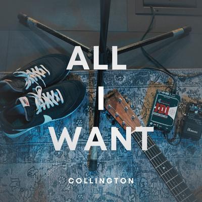 All I Want By Collington's cover