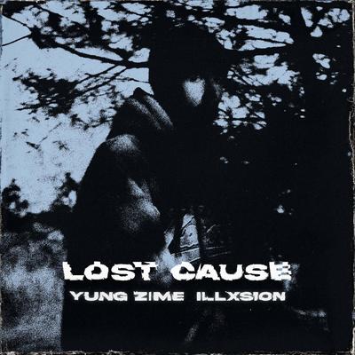 lost cause! By Yung Zime, ILLXSION, acronym.'s cover