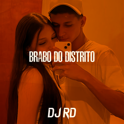 Brabo do Distrito By DJ RD's cover