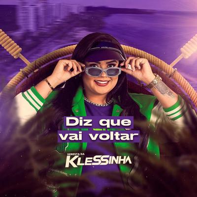 Diz Que Vai Voltar By Klessinha's cover