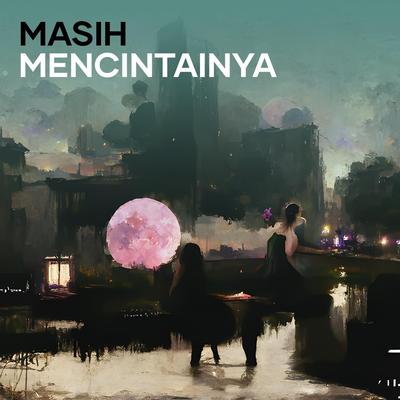 masih mencintainya's cover