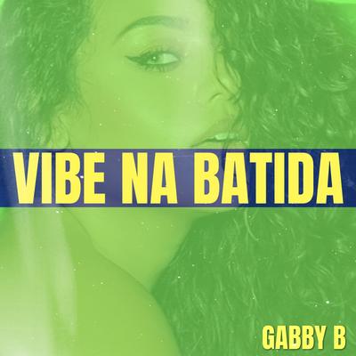 Vibe na Batida By Gabby B's cover