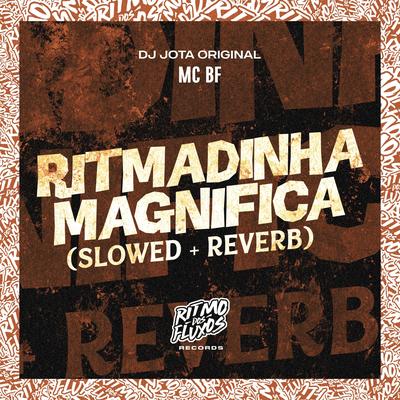Ritmadinha Magnífica (Slowed + Reverb) By MC BF, DJ JOTA ORIGINAL's cover