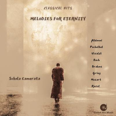 Melodies for Eternity - Albinoni, Pachelbel, Vivaldi, Bach,  Brahms, Grieg, Mozart, Ravel's cover