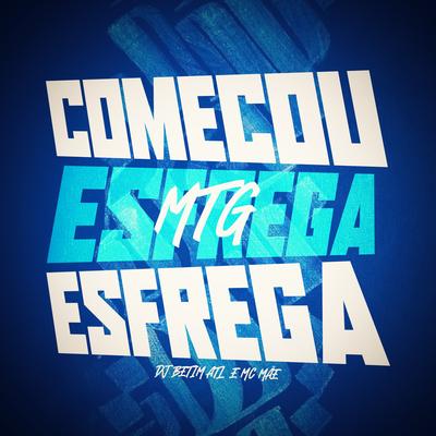 Começou o Esfrega Esfrega By DJ BETIM ATL, MC Mãe's cover