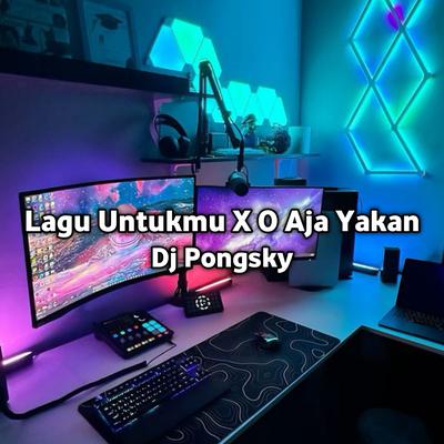 DJ Lagu Untukmu X O Aja Yakan's cover