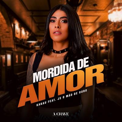 Mordida de Amor (feat. JS o Mão de Ouro) By Kakau, JS o Mão de Ouro's cover