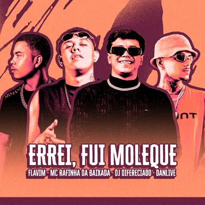 Errei Fui Moleque By Dj Flavim, DJ DIFERENCIADO, DJ DANLIVE, Mc Rafinha da Baixada's cover